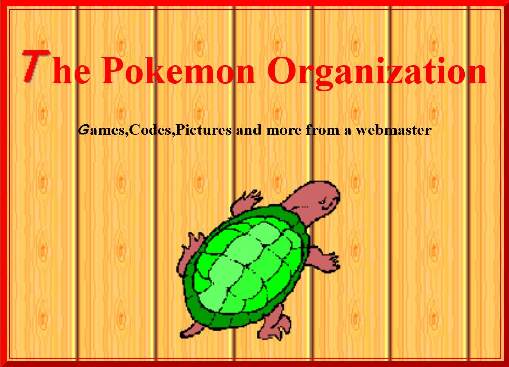 The Pokémon Organization was a fansite Soaker made around the year 2000